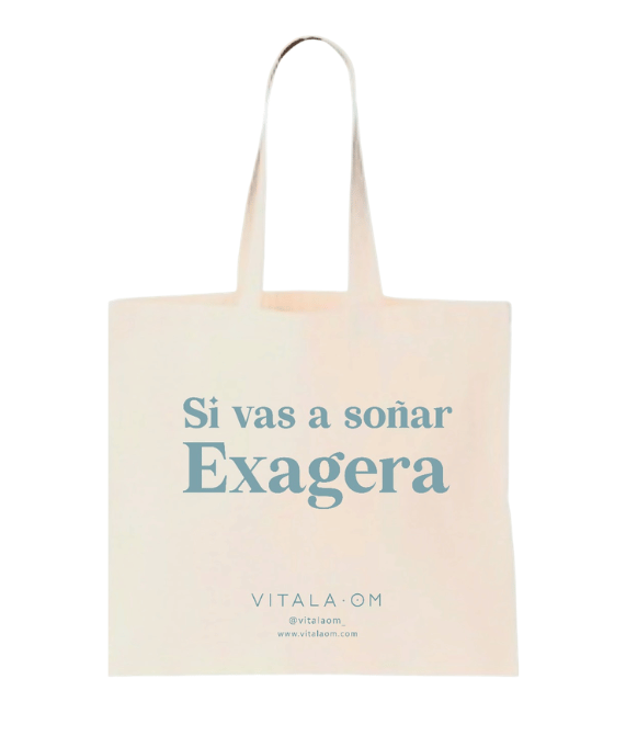 Tote Bag “Si vas a soñar, exagera”