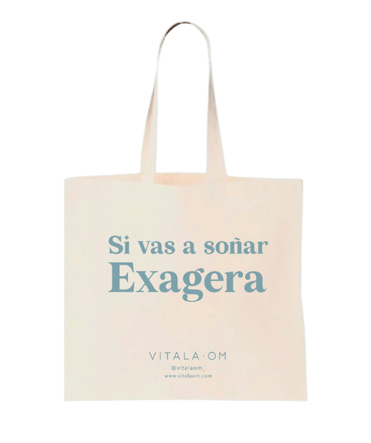 Tote Bag “Si vas a soñar, exagera”